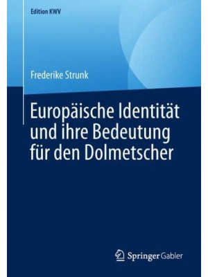 Europäische Identität und ihre Bedeutung für den Dolmetscher - Edition KWV