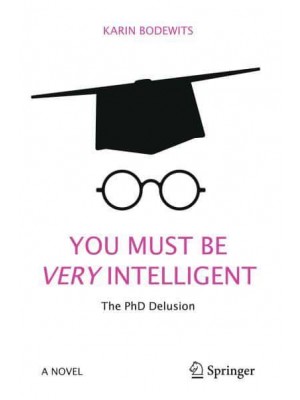 You Must Be Very Intelligent : The PhD Delusion