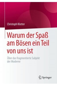 Warum der Spaß am Bösen ein Teil von uns ist : Über das fragmentierte Subjekt der Moderne