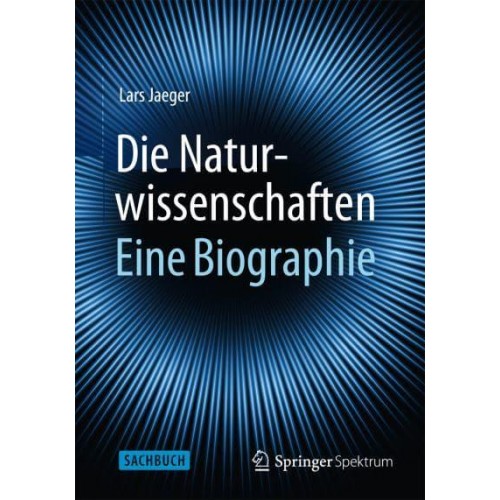 Die Naturwissenschaften: Eine Biographie