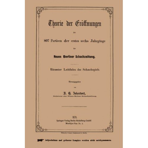 Theorie Der Eroffnungen Der 807 Partieen Der Ersten Sechs Jahrgange Der Neuen Berliner Schachzeitung: Kurzester Leitfaden Des Schachspiels