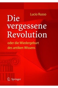 Die vergessene Revolution oder die Wiedergeburt des antiken Wissens