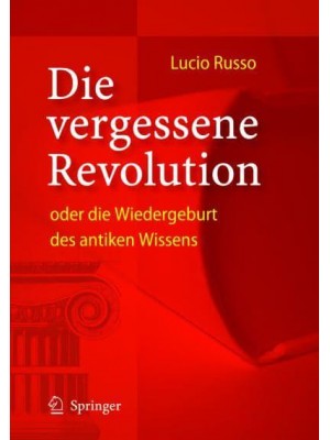 Die vergessene Revolution oder die Wiedergeburt des antiken Wissens