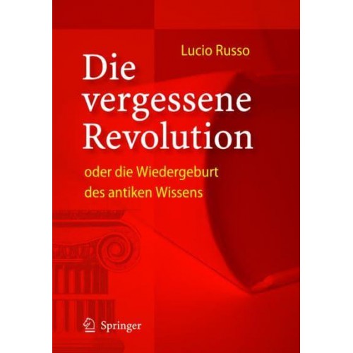 Die vergessene Revolution oder die Wiedergeburt des antiken Wissens