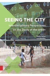 Seeing the City Interdisciplinary Perspectives on the Study of the Urban - Perspectives on Interdisciplinarity