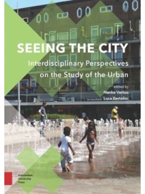 Seeing the City Interdisciplinary Perspectives on the Study of the Urban - Perspectives on Interdisciplinarity