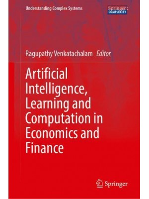 Artificial Intelligence, Learning and Computation in Economics and Finance - Understanding Complex Systems