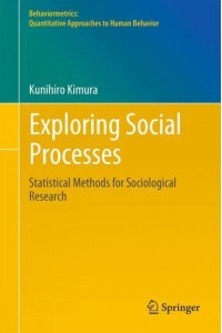 Exploring Social Processes Statistical Methods for Sociological Research - Behaviormetrics: Quantitative Approaches to Human Behavior
