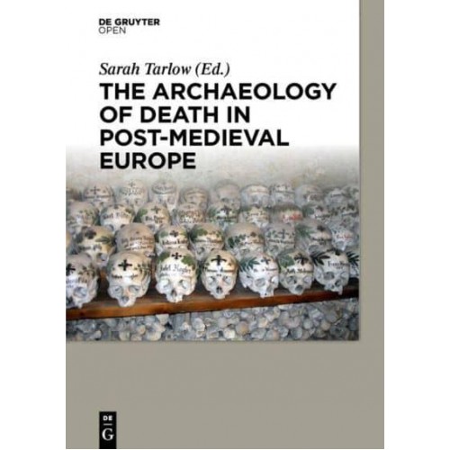 The Archaeology of Death in Post-Medieval Europe