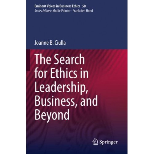 The Search for Ethics in Leadership, Business, and Beyond - Issues in Business Ethics