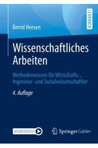 Wissenschaftliches Arbeiten : Methodenwissen für Wirtschafts-, Ingenieur- und Sozialwissenschaftler