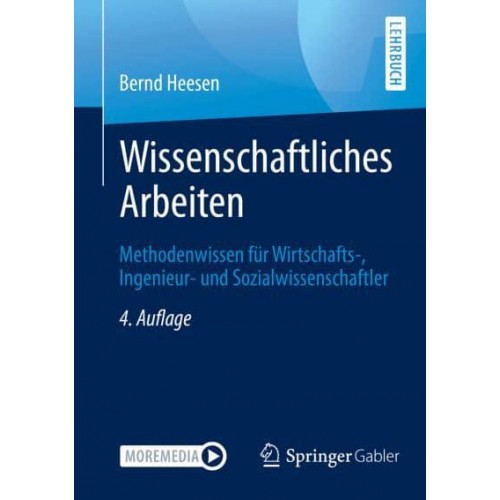 Wissenschaftliches Arbeiten : Methodenwissen für Wirtschafts-, Ingenieur- und Sozialwissenschaftler