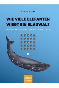 Wie Viele Elefanten Wiegt Ein Blauwal? Nützliche Antworten Auf Fragen, Die Niemand Stellt