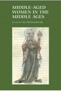 Middle-Aged Women in the Middle Ages - Gender in the Middle Ages