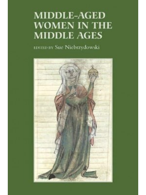 Middle-Aged Women in the Middle Ages - Gender in the Middle Ages