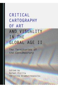 Critical Cartography of Art and Visuality in the Global Age. II The Territories of the Contemporary