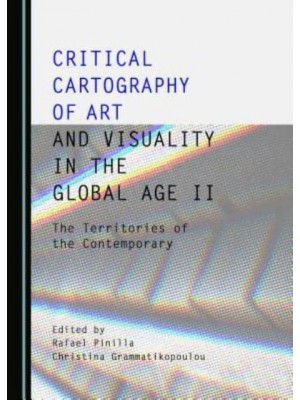 Critical Cartography of Art and Visuality in the Global Age. II The Territories of the Contemporary