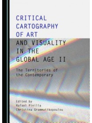 Critical Cartography of Art and Visuality in the Global Age. II The Territories of the Contemporary