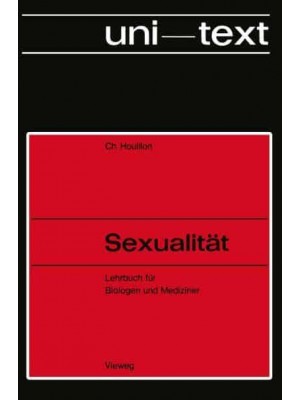 Sexualitat: Lehrbuch Fur Biologen Und Mediziner - Uni-Texte