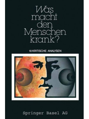 Was Macht Den Menschen Krank?: 18 Kritische Analysen