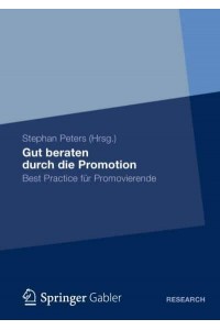 Gut beraten durch die Promotion : Best Practice für Promovierende