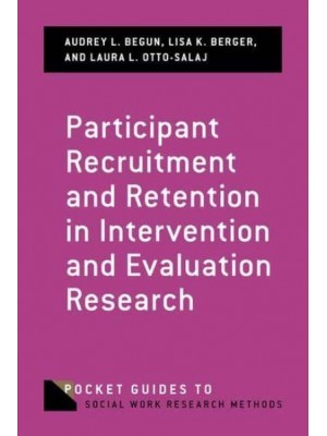 Participant Recruitment and Retention in Intervention and Evaluation Research - Pocket Guides to Social Work Research Methods