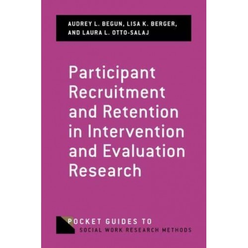 Participant Recruitment and Retention in Intervention and Evaluation Research - Pocket Guides to Social Work Research Methods