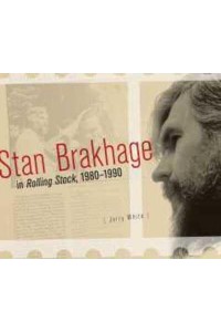 Stan Brakhage in Rolling Stock, 1980-1990 - Film and Media Studies Series