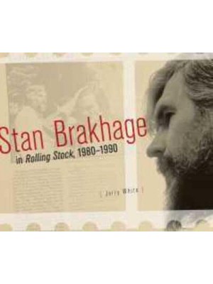 Stan Brakhage in Rolling Stock, 1980-1990 - Film and Media Studies Series