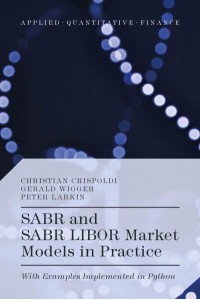 SABR and SABR LIBOR Market Models in Practice With Examples Implemented in Python - Applied Quantitative Finance