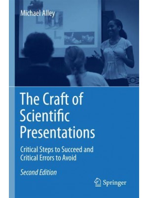 The Craft of Scientific Presentations : Critical Steps to Succeed and Critical Errors to Avoid