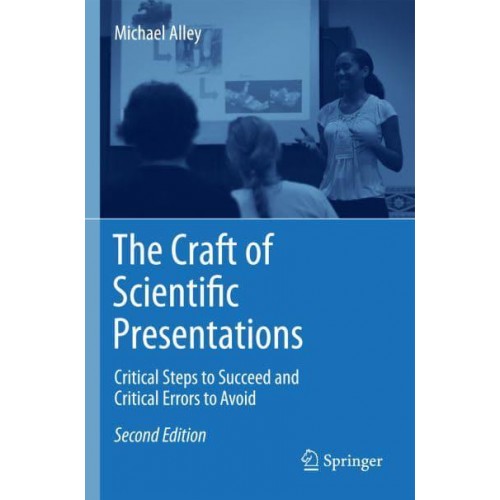 The Craft of Scientific Presentations : Critical Steps to Succeed and Critical Errors to Avoid