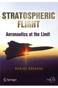 Stratospheric Flight : Aeronautics at the Limit - Springer-Praxis Books in Popular Science