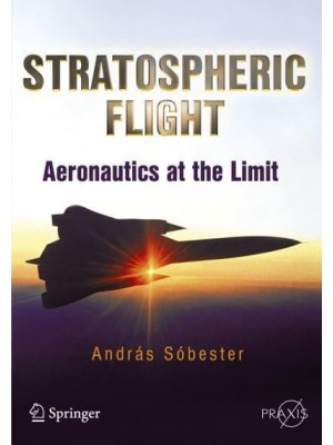 Stratospheric Flight : Aeronautics at the Limit - Springer-Praxis Books in Popular Science