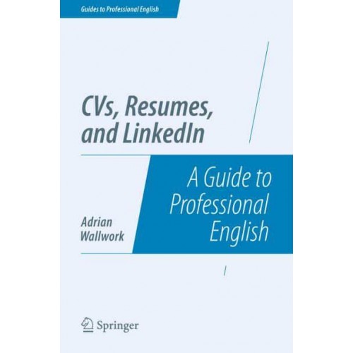 CVs, Resumes, and LinkedIn : A Guide to Professional English - Guides to Professional English