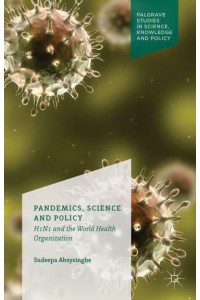 Pandemics, Science and Policy : H1N1 and the World Health Organisation
