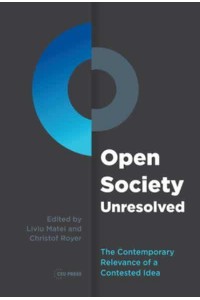 Open Society Unresolved The Contemporary Relevance of a Contested Idea