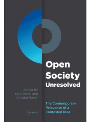 Open Society Unresolved The Contemporary Relevance of a Contested Idea