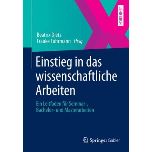 Einstieg in Das Wissenschaftliche Arbeiten Ein Leitfaden Für Seminar-, Bachelor- Und Masterarbeiten