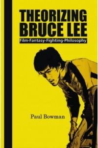 Theorizing Bruce Lee Film-Fantasy-Fighting-Philosophy - Contemporary Cinema