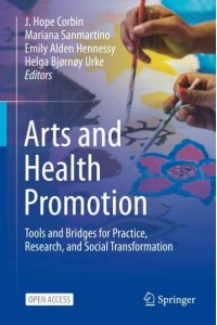Arts and Health Promotion : Tools and Bridges for Practice, Research, and Social Transformation