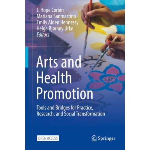 Arts and Health Promotion : Tools and Bridges for Practice, Research, and Social Transformation