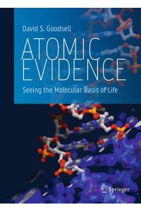 Atomic Evidence : Seeing the Molecular Basis of Life