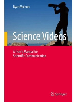 Science Videos : A User's Manual for Scientific Communication