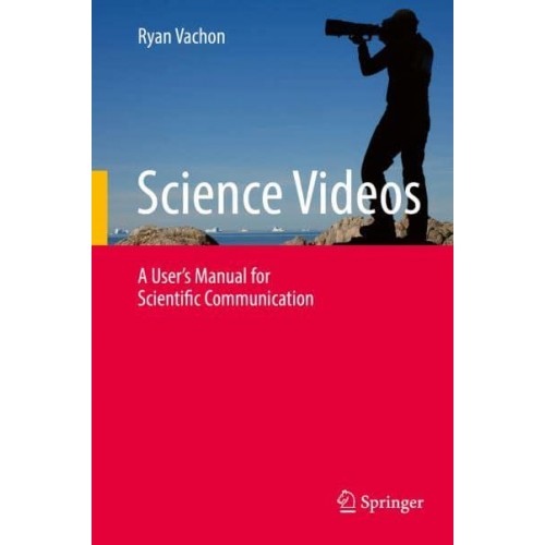 Science Videos : A User's Manual for Scientific Communication