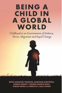 Being a Child in a Global World Childhood in an Environment of Violence, Terror, Migration and Rapid Change