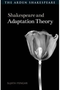 Shakespeare and Adaptation Theory - Shakespeare and Theory