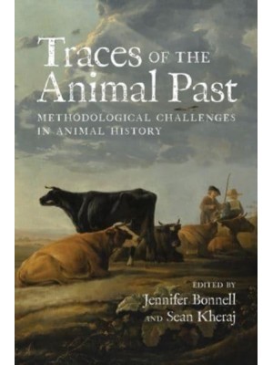 Traces of the Animal Past Methodological Challenges in Animal History