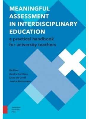 Meaningful Assessment in Interdisciplinary Education A Practical Handbook for University Teachers - Perspectives on Interdisciplinarity