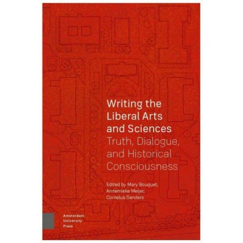 Writing the Liberal Arts and Sciences Truth, Dialogue, and Historical Consciousness